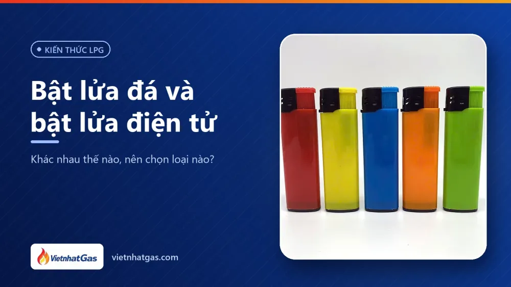 Bật lửa đá và bật lửa điện tử: khác nhau thế nào, nên chọn loại nào?