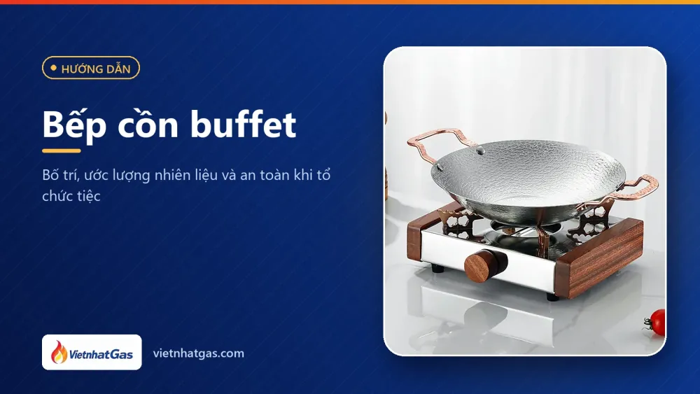 Bếp cồn buffet: bố trí, ước lượng nhiên liệu và an toàn khi tổ chức tiệc