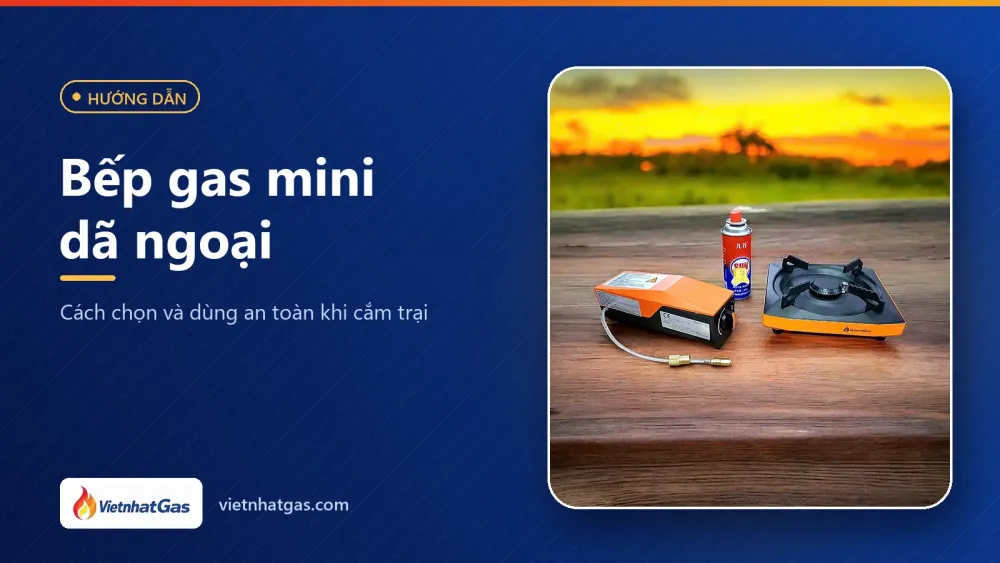 Bếp gas mini dã ngoại: cách chọn và dùng an toàn khi cắm trại