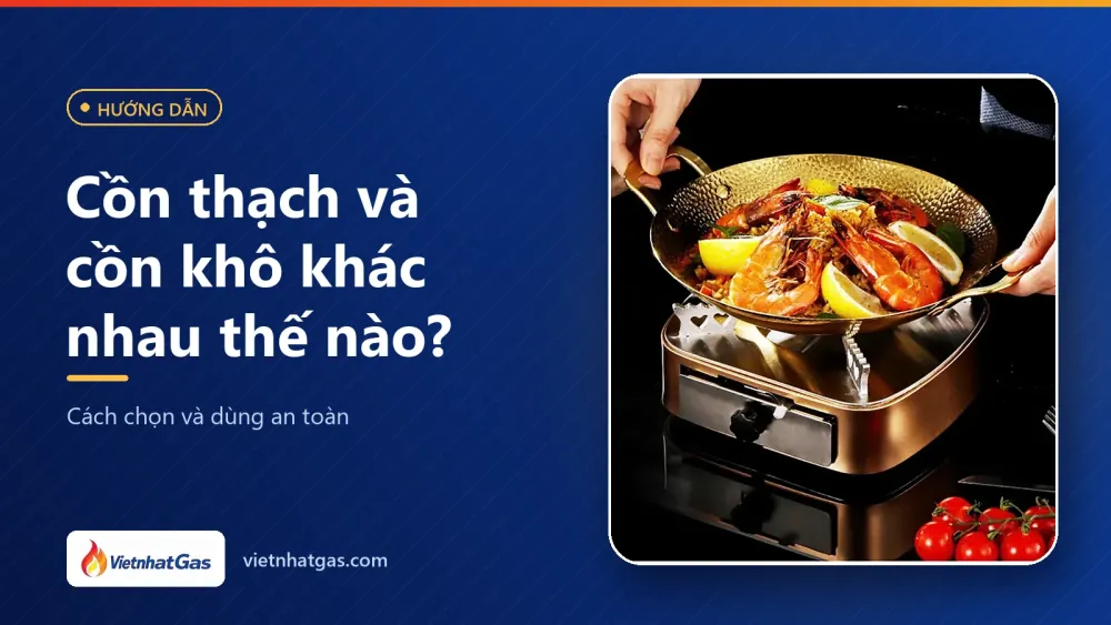 Cồn thạch và cồn khô khác nhau thế nào? Cách chọn và dùng an toàn