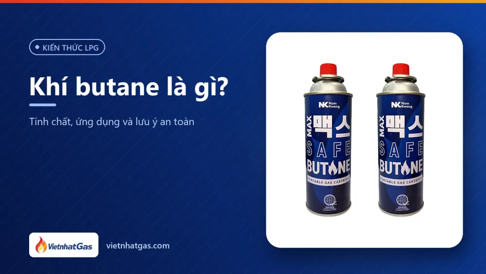 Khí butane là gì? Tính chất, ứng dụng và lưu ý an toàn