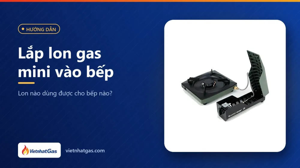 Lắp lon gas mini vào bếp: lon nào dùng được cho bếp nào?