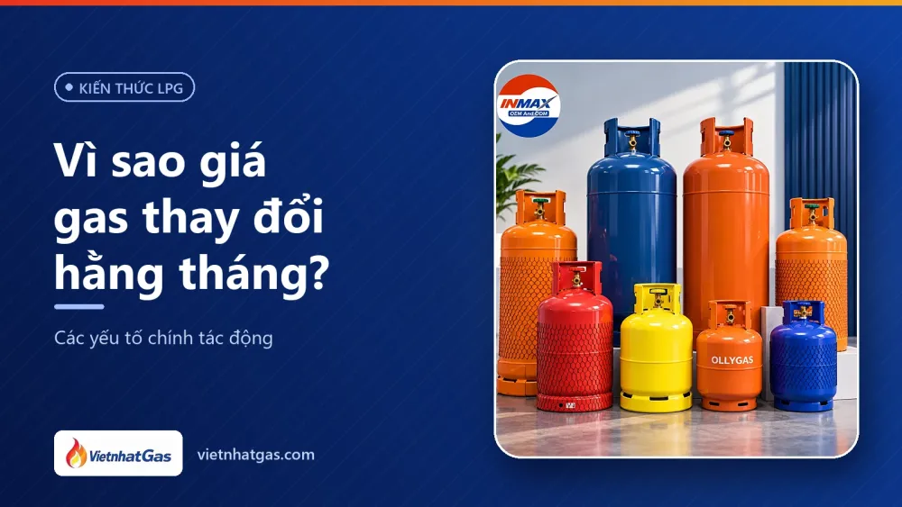 Vì sao giá gas thay đổi hằng tháng? Các yếu tố chính tác động